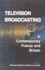 Television Broadcasting in Contemporary France and Britain - Book