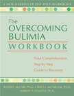 The Overcoming Bulimia Workbook : Your Comprehensive Step-by-Step Guide to Recovery - Book