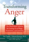 Transforming Anger : The Heartmath Solution for Letting Go of Rage, Frustration, and Irritation - Book