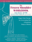 The Frozen Shoulder Workbook : Trigger Point Therapy for Overcoming Pain & Regaining Range of Motion - Book