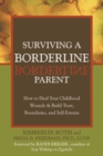Surviving a Borderline Parent : How to Heal Your Childhood Wounds and Build Trust, Boundaries, and Self-Esteem - eBook