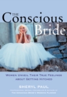 Conscious Bride : Women Unveil Their True Feelings about Getting Hitched - eBook