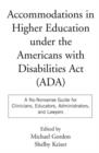 Accommodations in Higher Education under the Americans with Disabilities Act : A No-Nonsense Guide for Clinicians, Educators, Administrators, and Lawyers - Book
