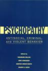 Psychopathy : Antisocial, Criminal, and Violent Behavior - Book