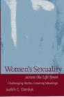 Women's Sexuality across the Life Span : Challenging Myths, Creating Meanings - Book