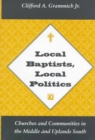 Local Baptists Local Politics : Churches Communities - Book