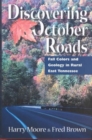 Discovering October Roads : Fall Colors And Geology In Rural East Tennessee - Book