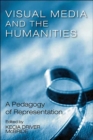 Visual Media & The Humanities : A Pedagogy Of Representation - Book