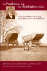 No Pardons to Ask, Nor Apologies to Make : The Journal of William Henry King, Gray's 28th Louisiana Infantry Regiment - Book