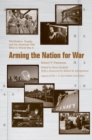Arming the Nation for War : Mobilization, Supply, and the American War Effort in World War II - Book