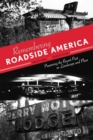 Remembering Roadside America : Preserving the Recent Past as Landscape and Place - eBook
