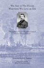 We are in His Hands Whether We Live or Die : The Letters of Brevet Brigadier General Charles Henry Howard (Voices of the Civil War) - Book