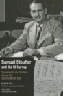 Samuel Stouffer and the GI Survey : Sociologists and Soldiers during the Second World War - Book