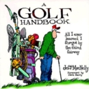 A Golf Handbook : All I Ever Learned I Forgot by the Third Fairway - Book