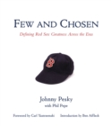 Few and Chosen Red Sox : Defining Red Sox Greatness Across the Eras - Book