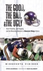 The Good, the Bad, & the Ugly: Minnesota Vikings : Heart-Pounding, Jaw-Dropping, and Gut-Wrenching Moments from Minnesota Vikings History - Book
