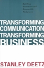 Transforming Communication, Transforming Business : Building Responsive and Responsible Workplaces - Book