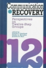 Communication in Recovery : Perspectives on Twelve-step Groups - Book