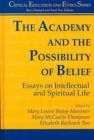 The Academy and the Possibility of Belief : Essays on Intellectual and Spiritual Life - Book