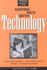 Keeping Pace with Technology v. 1; Challenge and Promise for K-12 Educators : Educational Technology That Transforms - Book
