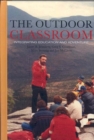 The Outdoor Classroom : Integrating Learning and Adventure - Book