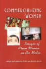 Commercializing Women : Images of Asian Women in the Media - Book