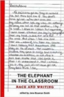 The Elephant in the Classroom : Race and Writing - Book