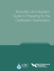 Biosolids Land Appliers' Guide to Preparing for the Certification Examination - Book