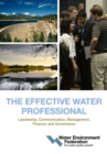 The Effective Water Professional : Leadership, Communication, Management, Finance, and Governance - Book