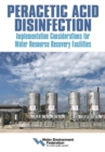 Peracetic Acid Disinfection: Implementation Considerations for Water Resource Recovery Facilities - eBook