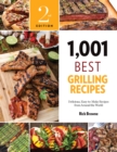 1,001 Best Grilling Recipes : Delicious, Easy-to-Make Recipes from Around the World - Book