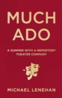Much Ado : A Summer with a Repertory Theater Company - Book