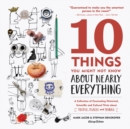 10 Things You Might Not Know About Nearly Everything : A Collection of Fascinating Historical, Scientific and Cultural Trivia about People, Places and Things - Book