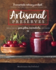 Artisanal Preserves : Small-Batch Jams, Jellies, Marmalades, and More - Book