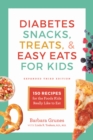 Diabetes Snacks, Treats, and Easy Eats for Kids : 150 Recipes for the Foods Kids Really Like to Eat - Book