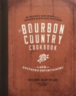 The Bourbon Country Cookbook : New Southern Entertaining: 95 Recipes and More from a Modern Kentucky Kitchen - Book