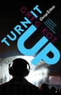 Turn It Up : A Guided Tour Through the Worlds of Pop, Rock, Rap and More - Book