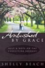 Ambushed by Grace : Help and Hope on the Caregiving Journey - Book