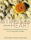 Weddings from the Heart : Contemporary and Traditional Ceremonies for an Unforgettable Wedding (Wedding Gifts for Couples, Wedding Preparation Gifts, Gifts for Women) - Book