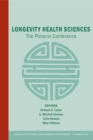 Longevity Health Sciences : The Phoenix Conference, Volume 1055 - Book