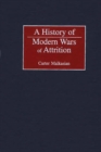 A History of Modern Wars of Attrition - eBook