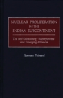 Nuclear Proliferation in the Indian Subcontinent : The Self-Exhausting Superpowers and Emerging Alliances - eBook