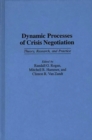 Dynamic Processes of Crisis Negotiation : Theory, Research, and Practice - eBook