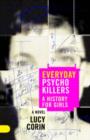 Everyday Psychokillers : A History for Girls, A Novel - Book