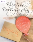 Creative Calligraphy : A Beginner's Guide to Modern, Pointed-Pen Calligraphy - Book