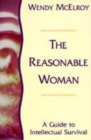 The Reasonable Woman : A Guide to Intellectual Survival - Book