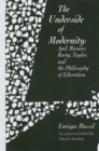 The Underside of Modernity : Apel, Ricoeur, Rorty, Taylor, & the Philosophy of Liberation - Book