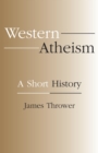 Western Atheism : A Short History - Book