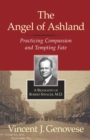 The Angel of Ashland : Practicing Compassion and Tempting Fate - Book