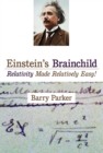 Einstein's Brainchild : Relativity Made Relatively Easy! - Book